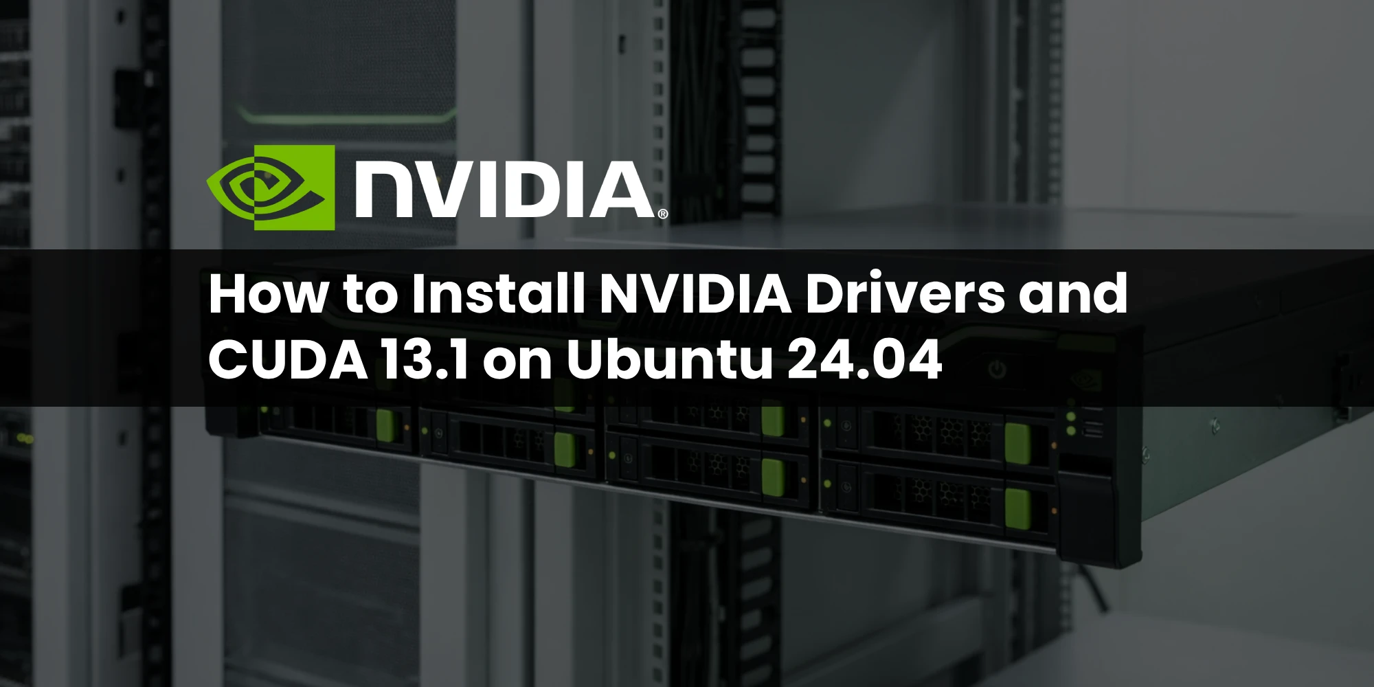 Install NVIDIA Drivers and CUDA on Ubuntu
